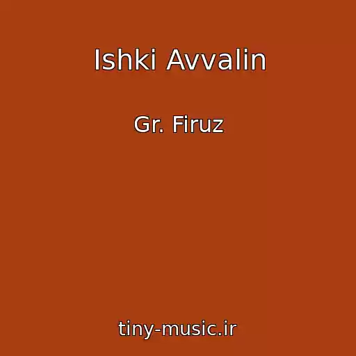 کاور آهنگ Ishki Avvalin از Gr. Firuz