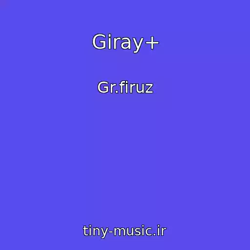 کاور آهنگ Giray+ از Gr.firuz