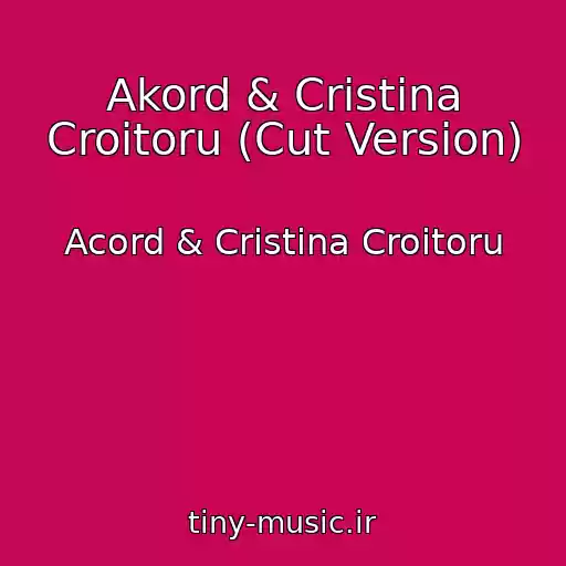 کاور آهنگ Akord & Cristina Croitoru (Cut Version) از Acord & Cristina Croitoru