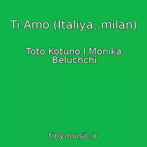 کاور آهنگ Ti Amo (Italiya..milan) از Toto Kotuno I Monika Beluchchi