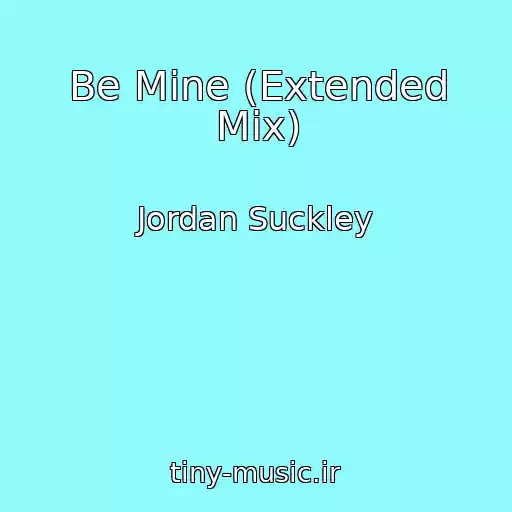 کاور آهنگ Be Mine (Extended Mix) از Jordan Suckley