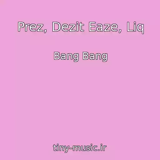کاور آهنگ Prez, Dezit Eaze, Liq از Bang Bang