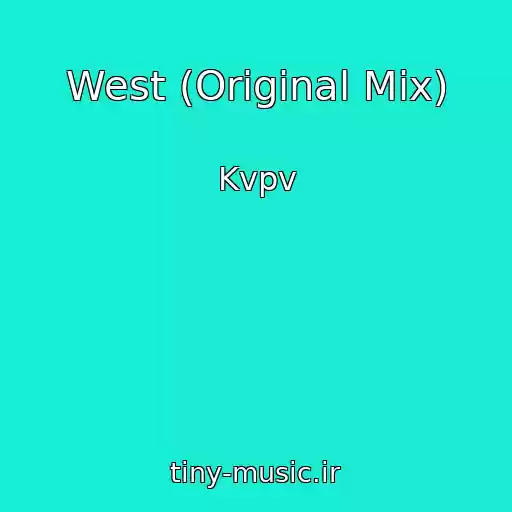 کاور آهنگ West (Original Mix) از Kvpv