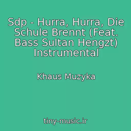 کاور آهنگ Sdp - Hurra, Hurra, Die Schule Brennt (Feat. Bass Sultan Hengzt) Instrumental از Khaus Muzyka