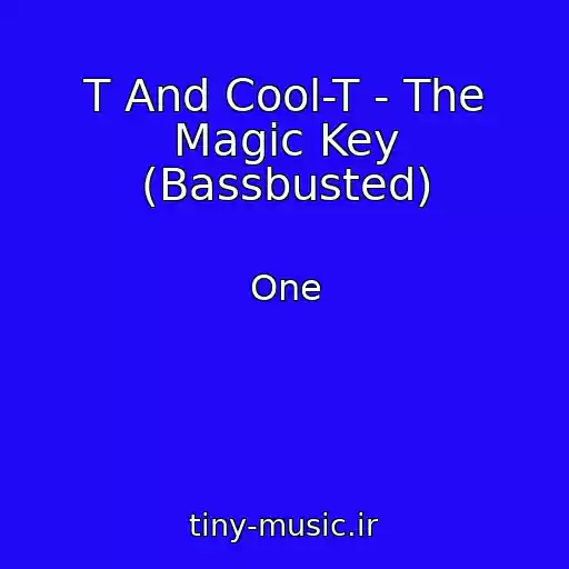 کاور آهنگ T And Cool-T - The Magic Key (Bassbusted) از One