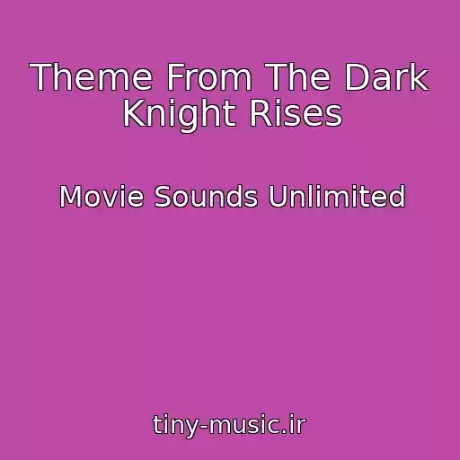 کاور آهنگ Theme From The Dark Knight Rises از Movie Sounds Unlimited