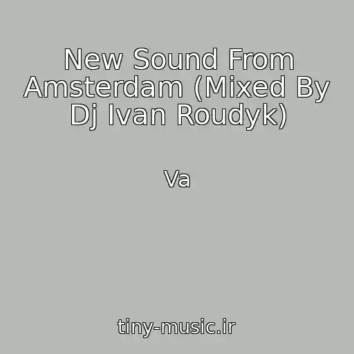کاور آهنگ New Sound From Amsterdam (Mixed By Dj Ivan Roudyk) از Va