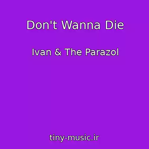 کاور آهنگ Don't Wanna Die از Ivan & The Parazol