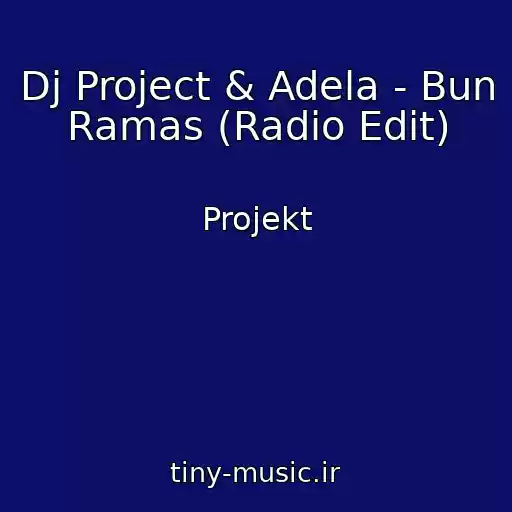 کاور آهنگ Dj Project & Adela - Bun Ramas (Radio Edit) از Projekt