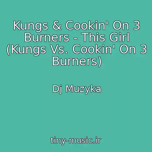 کاور آهنگ Kungs & Cookin' On 3 Burners - This Girl (Kungs Vs. Cookin' On 3 Burners) از Dj Muzyka