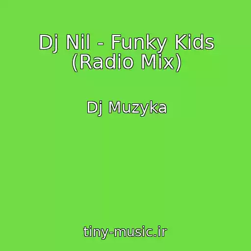 کاور آهنگ Dj Nil - Funky Kids (Radio Mix) از Dj Muzyka