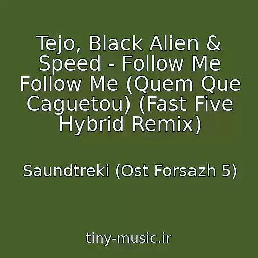کاور آهنگ Tejo, Black Alien & Speed - Follow Me Follow Me (Quem Que Caguetou) (Fast Five Hybrid Remix) از Saundtreki (Ost Forsazh 5)