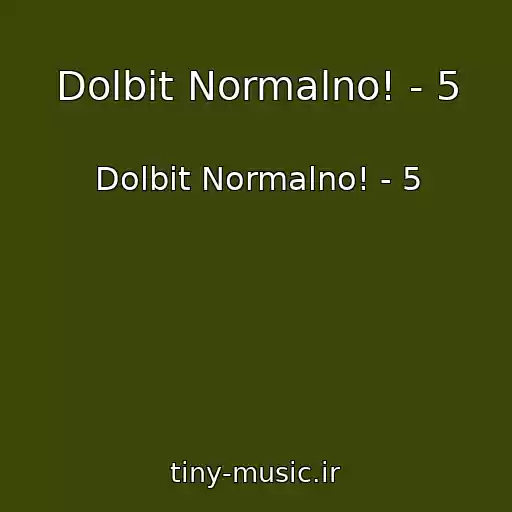 کاور آهنگ Dolbit Normalno! - 5 از Dolbit Normalno! - 5