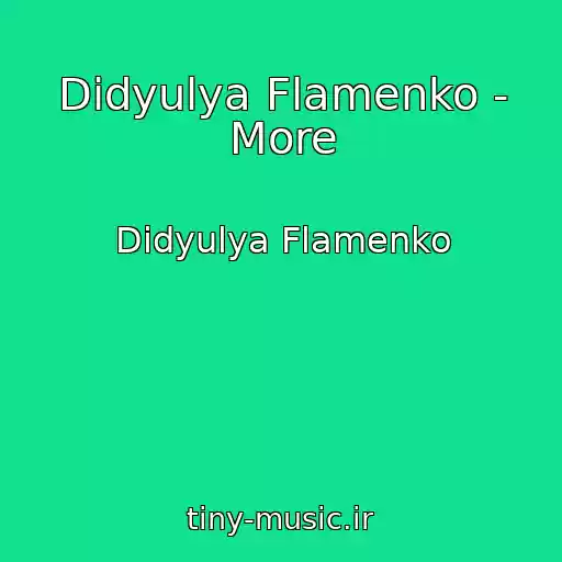 کاور آهنگ Didyulya Flamenko - More از Didyulya Flamenko