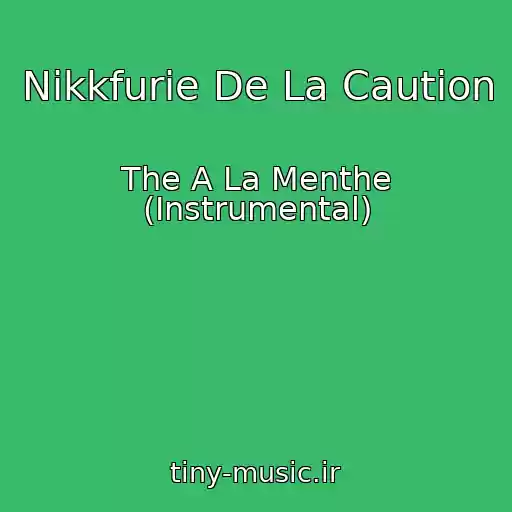 کاور آهنگ Nikkfurie De La Caution از The A La Menthe (Instrumental)