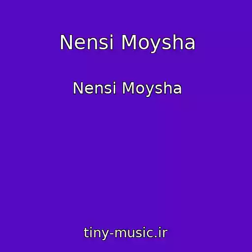 کاور آهنگ Nensi Moysha از Nensi Moysha