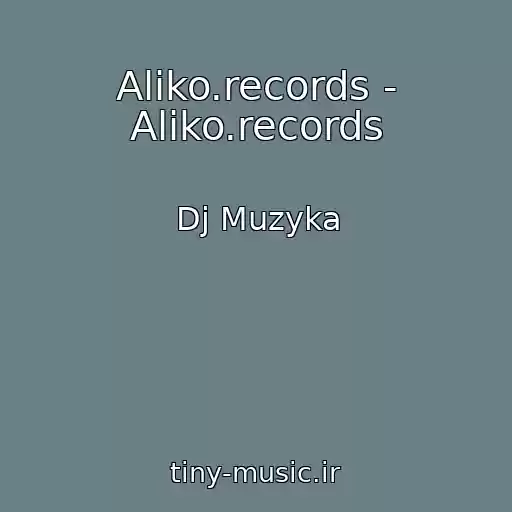 کاور آهنگ Aliko.records - Aliko.records از Dj Muzyka