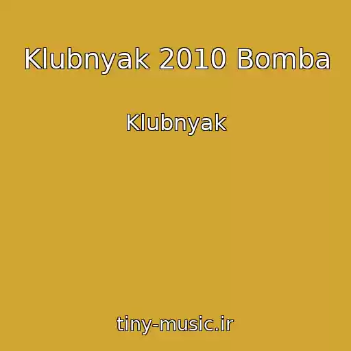 کاور آهنگ Klubnyak 2010 Bomba از Klubnyak
