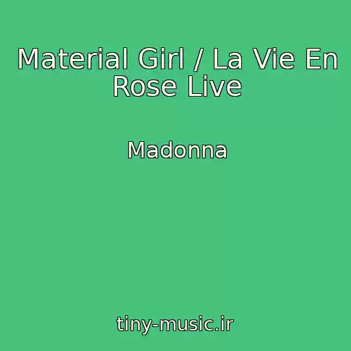 کاور آهنگ Material Girl / La Vie En Rose Live از Madonna