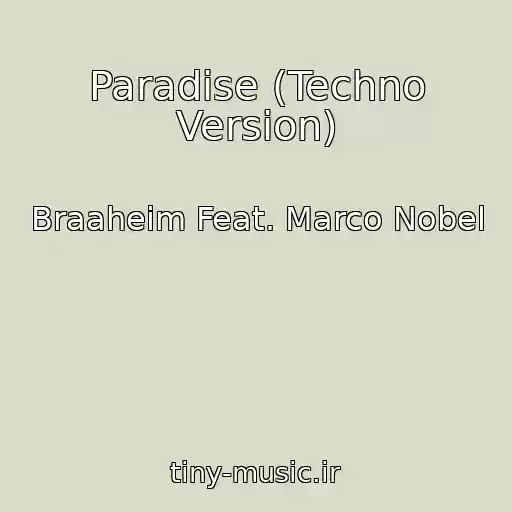 کاور آهنگ Paradise (Techno Version) از Braaheim Feat. Marco Nobel