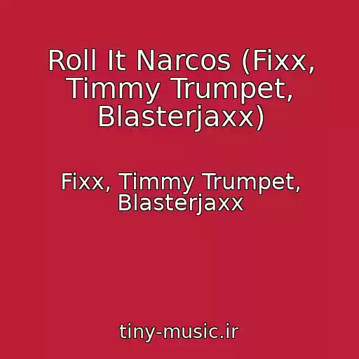 کاور آهنگ Roll It Narcos (Fixx, Timmy Trumpet, Blasterjaxx) از Fixx, Timmy Trumpet, Blasterjaxx