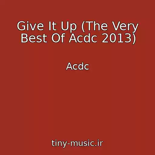 کاور آهنگ Give It Up (The Very Best Of Acdc 2013) از Acdc