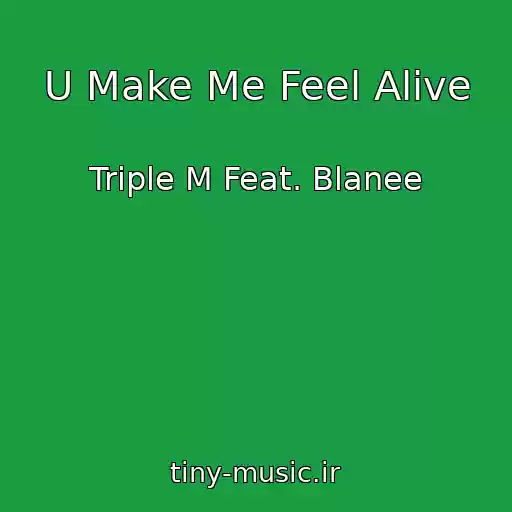 کاور آهنگ U Make Me Feel Alive از Triple M Feat. Blanee