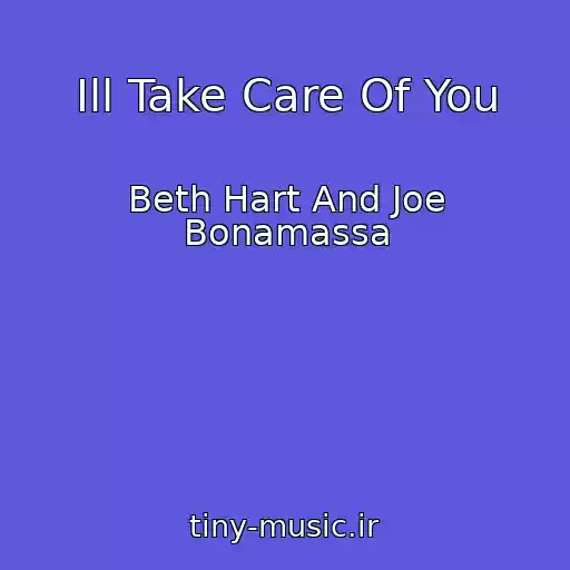 کاور آهنگ Ill Take Care Of You از Beth Hart And Joe Bonamassa