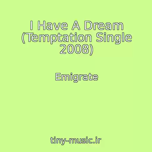 کاور آهنگ I Have A Dream (Temptation Single 2008) از Emigrate