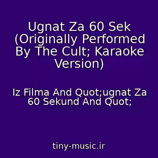 کاور آهنگ Ugnat Za 60 Sek (Originally Performed By The Cult; Karaoke Version) از Iz Filma And Quot;ugnat Za 60 Sekund And Quot;