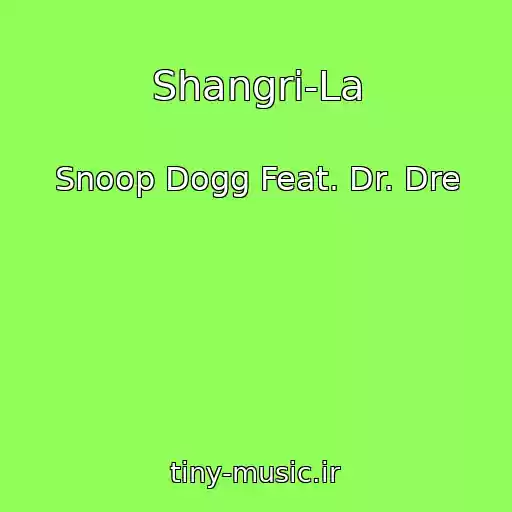 کاور آهنگ Shangri-La از Snoop Dogg Feat. Dr. Dre
