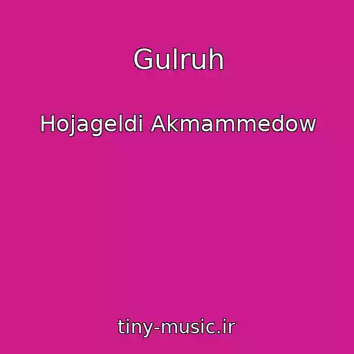 کاور آهنگ Gulruh از Hojageldi Akmammedow