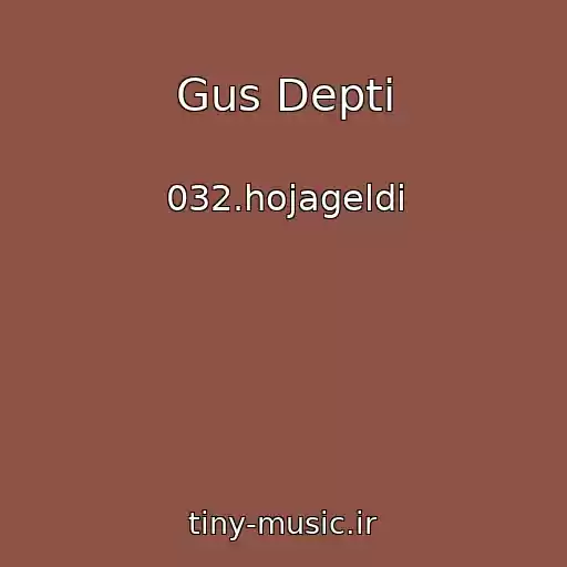 کاور آهنگ Gus Depti از 032.hojageldi