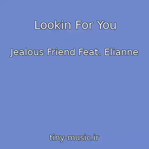 کاور آهنگ Lookin For You از Jealous Friend Feat. Elianne