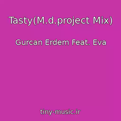 کاور آهنگ Tasty(M.d.project Mix) از Gurcan Erdem Feat. Eva