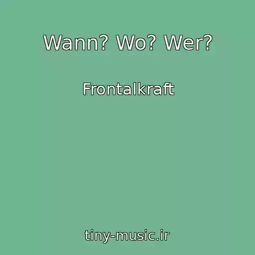 کاور آهنگ Wann? Wo? Wer? از Frontalkraft