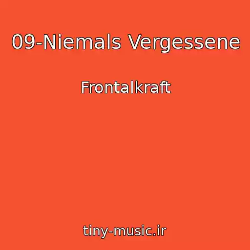 کاور آهنگ 09-Niemals Vergessene از Frontalkraft