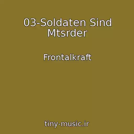 کاور آهنگ 03-Soldaten Sind Mtsrder از Frontalkraft