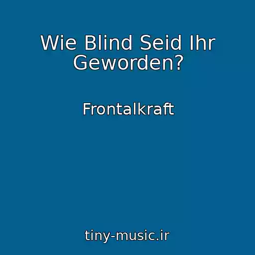 کاور آهنگ Wie Blind Seid Ihr Geworden? از Frontalkraft
