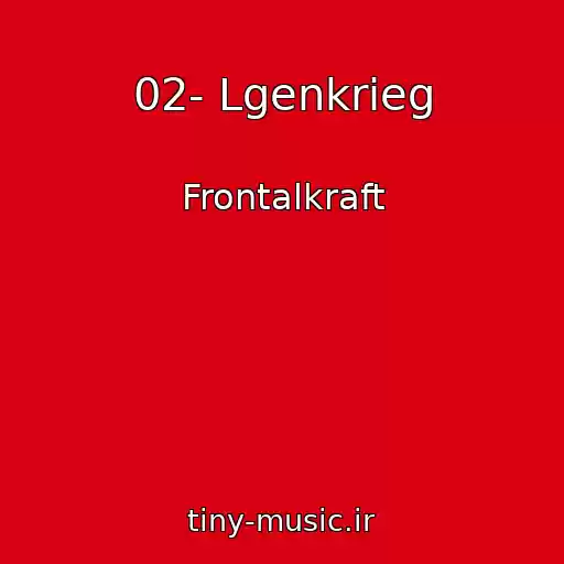 کاور آهنگ 02- Lgenkrieg از Frontalkraft