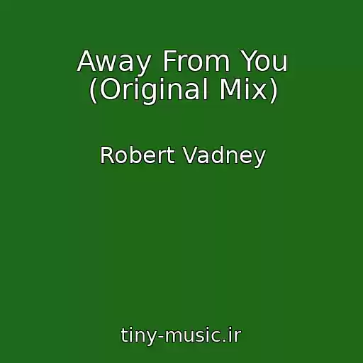 کاور آهنگ Away From You (Original Mix) از Robert Vadney