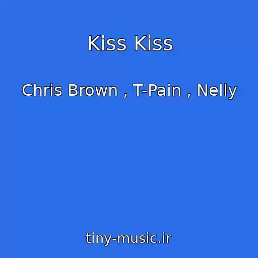 کاور آهنگ Kiss Kiss از Chris Brown , T-Pain , Nelly