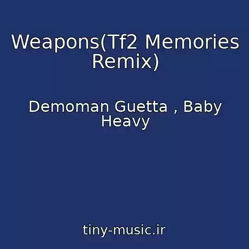 کاور آهنگ Weapons(Tf2 Memories Remix) از Demoman Guetta , Baby Heavy