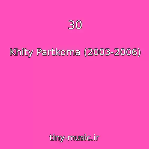کاور آهنگ 30 از Khity Partkoma (2003-2006)