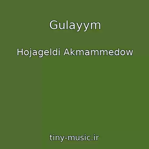 کاور آهنگ Gulayym از Hojageldi Akmammedow