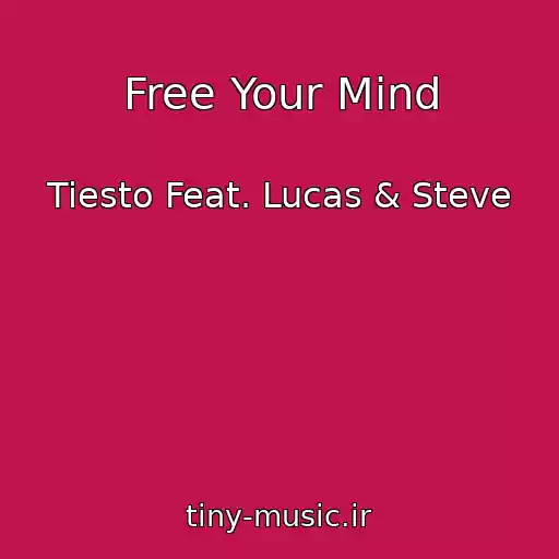 کاور آهنگ Free Your Mind از Tiesto Feat. Lucas & Steve