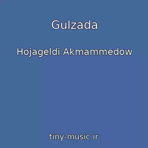 کاور آهنگ Gulzada از Hojageldi Akmammedow