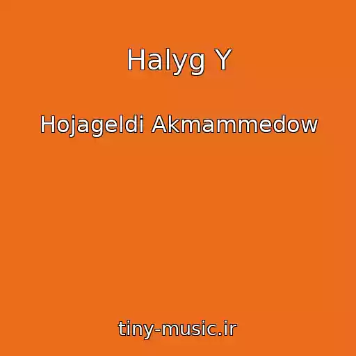 کاور آهنگ Halyg Y از Hojageldi Akmammedow