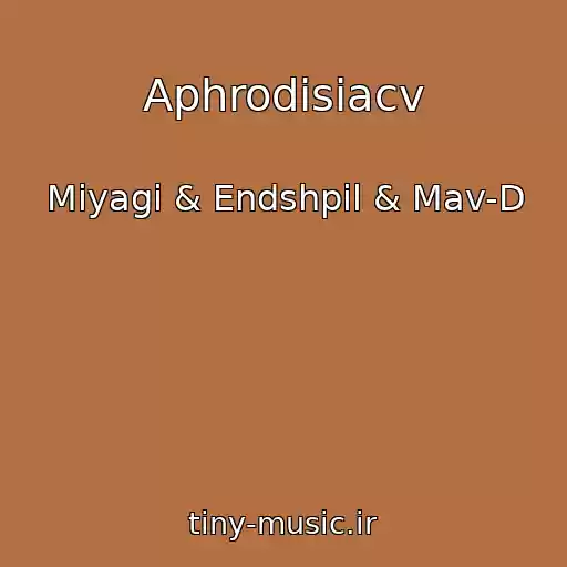 کاور آهنگ Aphrodisiacv از Miyagi & Endshpil & Mav-D