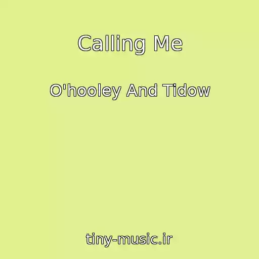 کاور آهنگ Calling Me از O'hooley And Tidow